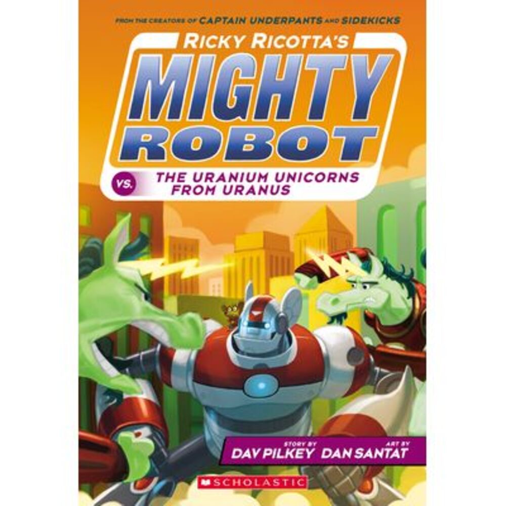 Ricky Ricotta's Mighty Robot vs. the Uranium Unicorns from Uranus (Ricky Ricotta